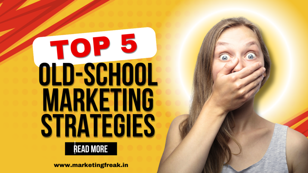 Old School Marketing Strategies - Improve Your Brands Visibility and Drive Conversions with Higher ROI