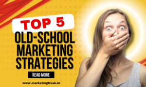 Old School Marketing Strategies - Improve Your Brands Visibility and Drive Conversions with Higher ROI